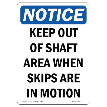 Signmission OSHA Notice Sign, 10" Height, Aluminum, Keep Out Of Shaft Area When Skips Sign, Portrait OS-NS-A-710-V-13853